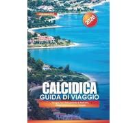 CALCIDICA Guida di viaggio 2026: Spiagge, tour della penisola di Halkidiki, villaggi greci e resort per famiglie