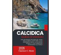 Calcidica Guida di viaggio 2026: Una splendida regione nel nord della Grecia, nota per la sua geografia unica, la sua ricca storia e il suo variegato patrimonio culturale