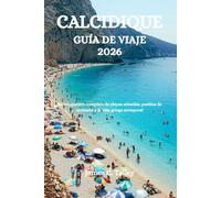CALCIDIQUE GUÍA DE VIAJE 2026: Su compañero completo de playas soleadas, pueblos de montaña y la vida griega atemporal