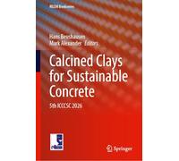 Calcined Clays for Sustainable Concrete: 5th ICCCSC 2026: 76 (RILEM Bookseries, 76)
