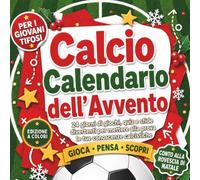 Calcio Calendario dell’Avvento: Un libro conto alla rovescia natalizio di 24 giorni con sfide, giochi, quiz, curiosità per testare e ampliare le conoscenze calcistiche