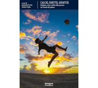 Calcio, diritto, identità. Religione, etnia e diritti della persona nel mondo del pallone (Biblioteca)