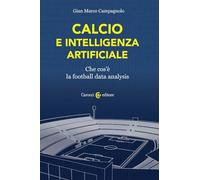 Calcio e intelligenza artificiale. Che cos'è la football data analysis (Biblioteca di testi e studi)