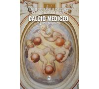 CALCIO MEDICEO: Il gioco del potere