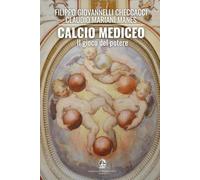 CALCIO MEDICEO: Il gioco del potere