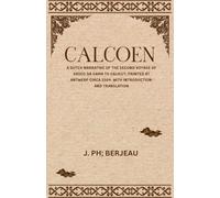 CALCOEN A Dutch Narrative of the Second Voyage of Vasco Da Gama to Calicut; Printed at Antwerp Circa 1504, With Introduction and Translation