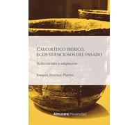 CALCOLÍTICO IBÉRICO, ECOS SILENCIOSOS DEL PASADO; REDES SOCIALES Y ADAPTACIÓN (Arqueología (AU))