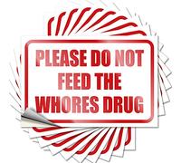 Calcomanía divertida para parachoques, con texto en inglés "Please Do Not Feed The Whores Drug Drug Funny Stickers", 10 unidades, accesorios de coche, letreros divertidos para el hogar y bar (8 x 12