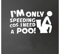 Calcomanía divertida para ventana de coche con texto en inglés "I'm Only Speeding Because I Have To Poopoo", color blanco