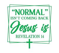 Calcomanías de grabado La normalidad no va a volver pero Jesús está en Apocalipsis 14. 54.6x54.7cm No se cae Verde