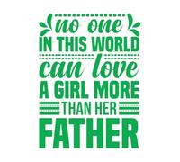 Calcomanías de grabado Nadie en este mundo puede amar a una chica más que su padre. 60.8x80.8cm Se puede modificar y añadir información Verde
