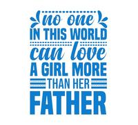 Calcomanías de grabado Nadie en este mundo puede amar a una chica más que su padre. 60.8x80.8cm Vinilos para ventanas Azul