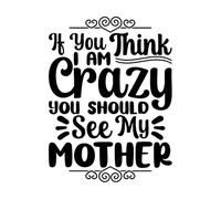 Calcomanías de grabado Si crees que estoy loca deberías ver el Día de la Madre de mi madre. 49.4x66.3cm Autoadhesivo Negro