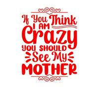 Calcomanías de grabado Si crees que estoy loca deberías ver el Día de la Madre de mi madre. 49.4x66.3cm Impermeable Rojo