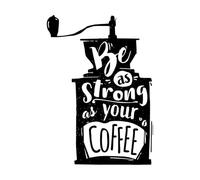 Calcomanías de pared de papel adhesivo Molinillo de café manual retro con una frase motivacional dibujada a mano que dice "Sé tan fuerte como tu café". 57.6x81.1cm Cultura del tatuaje Negro