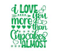 Calcomanías de pared de vinilo Te amo más que a los cupcakes casi día de San Valentín corazón amor sé mío vacaciones 41x48cm Vinilos para ventanas Verde