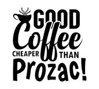 Calcomanías de vinilo para murales y paredes El buen café es más barato que el Prozac para los amantes del café. 54.6x54.9cm Pegatinas para vidrio Negro
