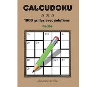 CALCUDOKU 5 X 5 FACILE: 1000 grilles avec solutions