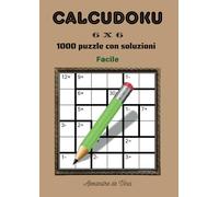 CALCUDOKU 6 X 6 FACILE: 1000 puzzle con soluzioni