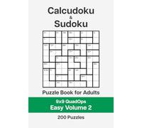 Calcudoku and Sudoku Puzzle Book for Adults - 9x9 QuadOps Easy Volume 2: 200 Logic and Math Challenges