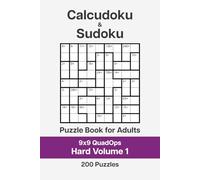 Calcudoku and Sudoku Puzzle Book for Adults - 9x9 QuadOps Hard Volume 1: 200 Logic and Math Challenges