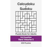 Calcudoku and Sudoku Puzzle Book for Adults - 9x9 QuadOps Hard Volume 5: 200 Logic and Math Challenges