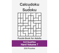 Calcudoku and Sudoku Puzzle Book for Adults - 9x9 QuadOps Hard Volume 7: 200 Logic and Math Challenges