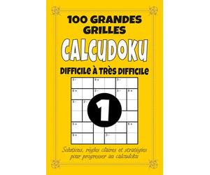Calcudoku - Difficile à Très Difficile: 100 grilles avancées pour adultes, format 6x9 avec solutions, règles et stratégies, défi logique et calcul pour joueurs expérimentés