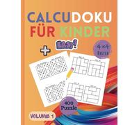 CalcuDoku für Kinder 4x4 Rätsel: Ein lustiges Logikrätselbuch für Kinder, Spaßige Zahlenrätsel für junge Denker, Spielerisch Zahlen lernen mit 4x4 Calcudoku (Puzzez)