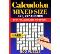 Calcudoku Mixed Grid Hard Puzzle Book: 500 Challenging Math Logic Puzzles with 6x6, 7x7, and 9x9 Grids for Adults