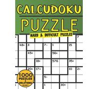 Calcudoku Puzzle Book: 1000 Hard & Difficult Large Print Calcudoku Puzzles For Adults Seniors & Elderly With Solutions (Calcudoku Puzzle Books For Adults) Vol 1