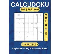 Calcudoku Puzzle Book: 144 Puzzles (6x6, 7x7, 9x9) - Volume 1: Large, Clear Grids • Two Per Page • Solutions & Bonus Puzzles Included (Calcudoku Puzzle Book Series)