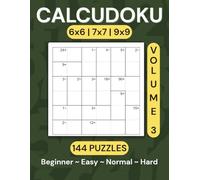 Calcudoku Puzzle Book: 144 Puzzles (6x6, 7x7, 9x9) - Volume 3: Large, Clear Grids • Two Per Page • Solutions & Bonus Puzzles Included (Calcudoku Puzzle Book Series)
