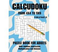 Calcudoku Puzzle Book for Adults volume 2: With Addition Subtraction Multiplication and Division, large print, From 4x4 to 9x9, With Answers