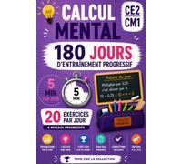 Calcul Mental CE2-CM1: 180 jours d'entraînement progressif - 3 600 exercices, tables, divisions et grands nombres pour les 8-10 ans (Champions du Calcul Mental)
