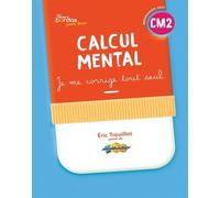 Calcul mental CM2: Cahier corrigé et commenté