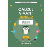 Calcul Vivant Junior - Tome 2: Cahier de calcul CM1-CM2 (9-11 ans) - Méthode V.A.K. : leçons, exercices, jeux et corrigés