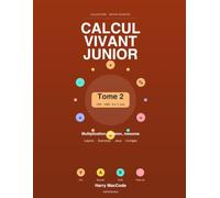 Calcul Vivant Junior - Tome 2: Multiplication, division, grands nombres et calcul mental - Méthode VAK, exercices corrigés CM1 CM2 (9-11 ans) (Mathématiques Vivantes)