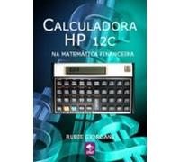 Calculadora Hp 12c Na Matemática Financeira (ebook)