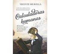 Calculadoras Humanas: Biografías Hazañas Y Trucos De Los Grandes Calcu