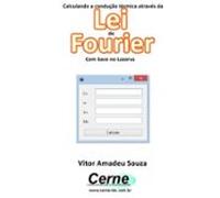 Calculando A Condução Térmica Através Da Lei De Fourier Com Base No La