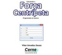 Calculando A Força Centrípeta Programado No Lazarus (ebook)