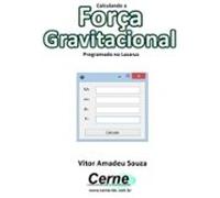 Calculando A Força Gravitacional Programado No Lazarus (ebook)
