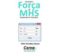 Calculando A Força No Mhs Programado Em Visual Basic (ebook)