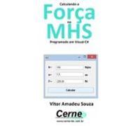 Calculando A Força No Mhs Programado Em Visual C# (ebook)