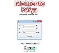 Calculando O Momento De Uma Força Programado Em Visual Basic (ebook)