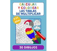 Calcular y Colorear para niños y niñas entre 7 y 11 años: Resuelve multiplicación y diviértete mientras aprendes