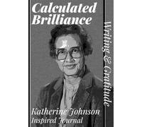 Calculated Brilliance: A Katherine Johnson Inspired Writing and Gratitude Journal