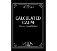Calculated Calm - Notes for Focused Thinking: Accounting Humor Notebook, Funny Accountant Gifts for Men & Women, Bookkeeping & Accounting Gift Ideas.