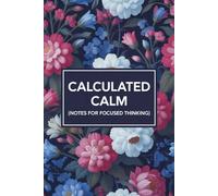 Calculated Calm - Notes for Focused Thinking: Accounting Humor Notebook, Funny Accountant Gifts for Men & Women, Bookkeeping & Accounting Gift Ideas.